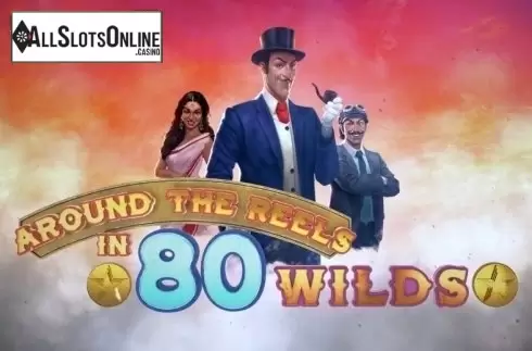 Around the Reels in 80 Wilds
