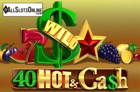 40 Hot and Cash