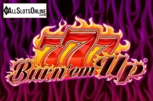 777 Burn' Em Up