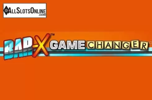Bar X Game Changer