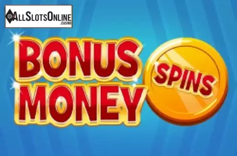 Bonus Money Spins