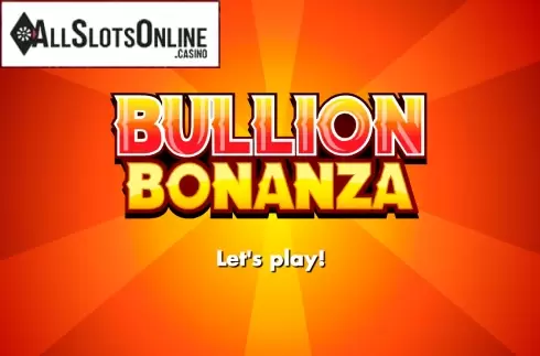 Bullion Bonanza