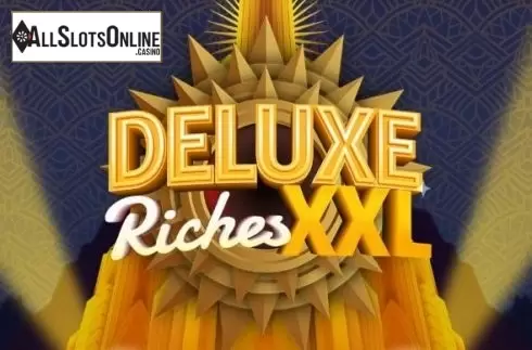 Deluxe Riches XXL