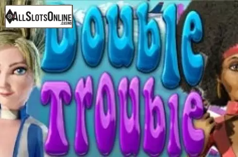 Double Trouble