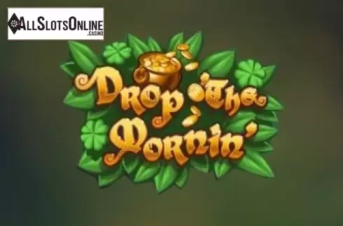 Drop O' the Mornin'