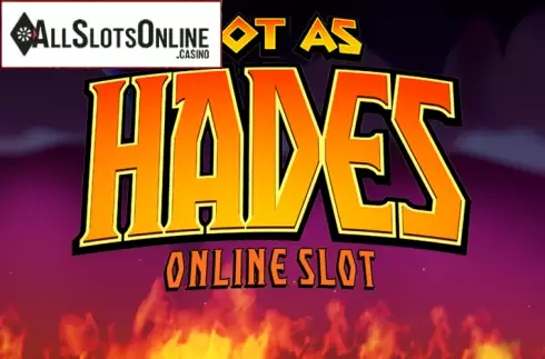 Hot as Hades