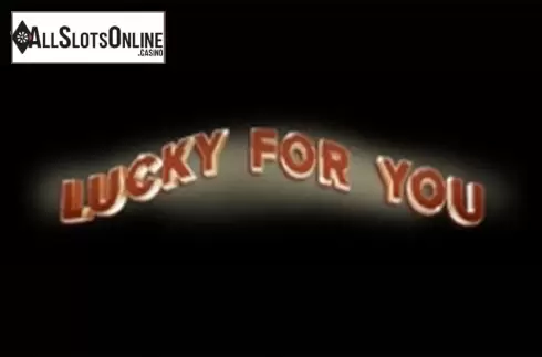 Lucky for You