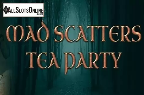 Mad Scatters Tea Party