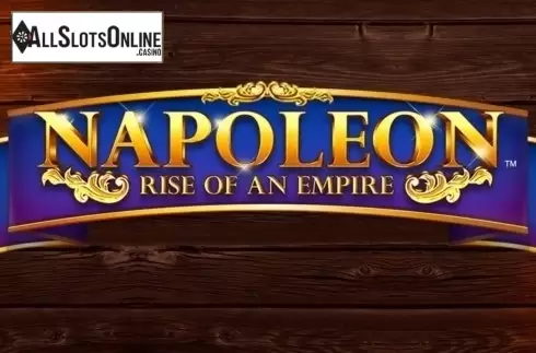 Napoleon: Rise Of an Empire