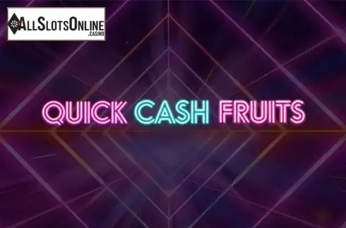 Quick Cash Fruits