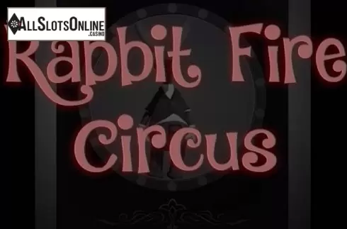 Rabbit Fire Circus