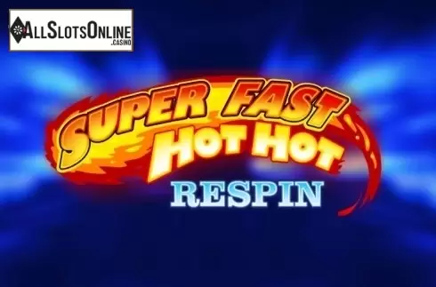 Super Fast Hot Hot Respin