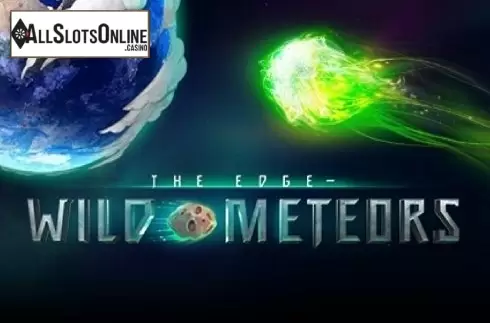 The Edge – Wild Meteors