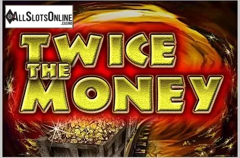 Twice The Money