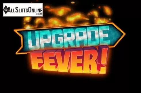 Upgrade Fever