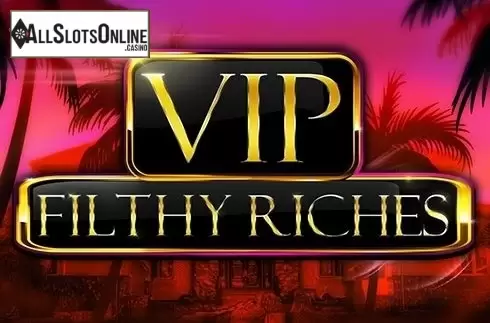 VIP Filthy Riches