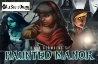 Lady Germaines Haunted Manor. Lady Germaines Haunted Manor from Platin Gaming