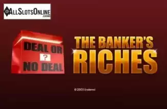 Deal or no Deal: The Banker's Riches. Deal or no Deal: The Banker's Riches from Playtech