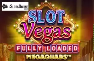 Slot Vegas Fully Loaded Megaquads