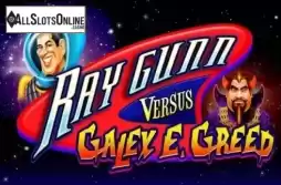 Ray Gunn Versus Galey E. Greed
