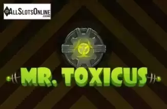 Mr. Toxicus. Mr. Toxicus from Fugaso