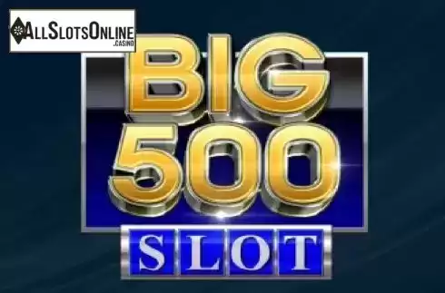 Big 500 Slot. Big 500 Slot from Inspired Gaming