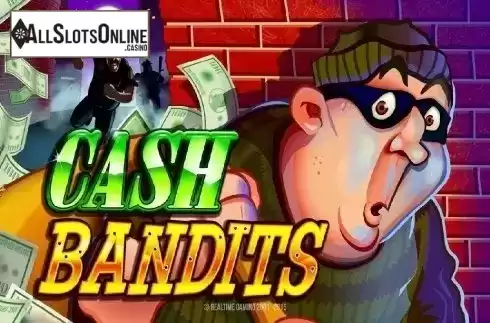 Cahs Bandits. Cash Bandits from RTG