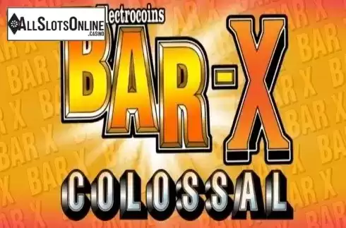 Bar X Colossal. Bar X Colossal from Slingo Originals