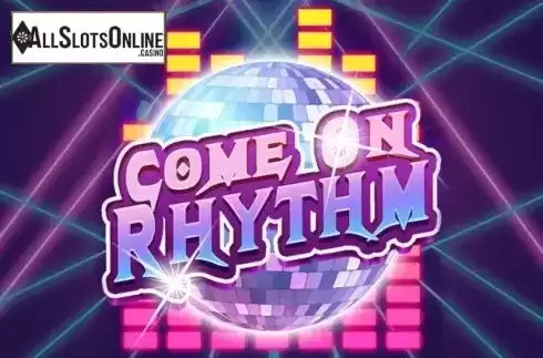 Come on Rhythm. Come On Rhythm from KA Gaming