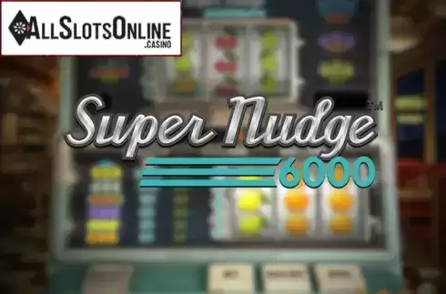 Super Nudge 6000. Super Nudge 6000 from NetEnt