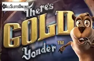 Theres Gold Yonder