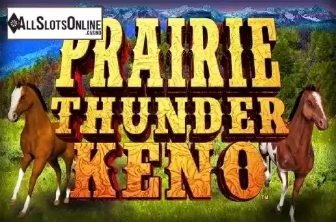 Prairie Thunder Keno