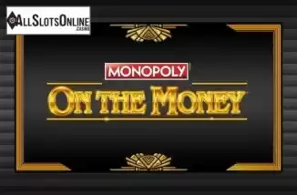 MONOPOLY On The Money. MONOPOLY On The Money from Barcrest