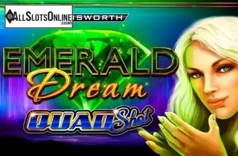 Emerald Dream Quad Shot. Emerald Dream Quad Shot from Ainsworth