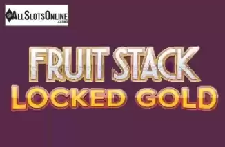 Screen1. Fruit Stack Locked Gold from Cayetano Gaming