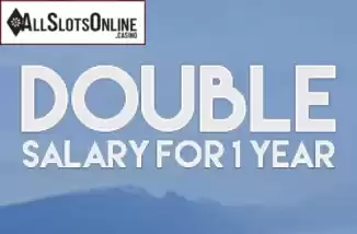 Double Salary for 1 Year. Double Salary For 1 Year from Hacksaw Gaming