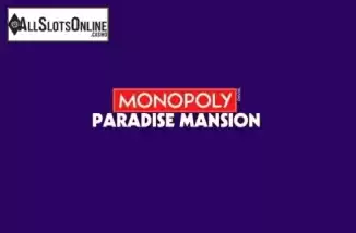 Monopoly Paradise Mansion. Monopoly Paradise Mansion from Gamesys