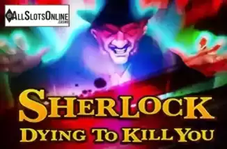 Sherlock Dying to Kill You. Sherlock: Dying to Kill You from Slot Factory